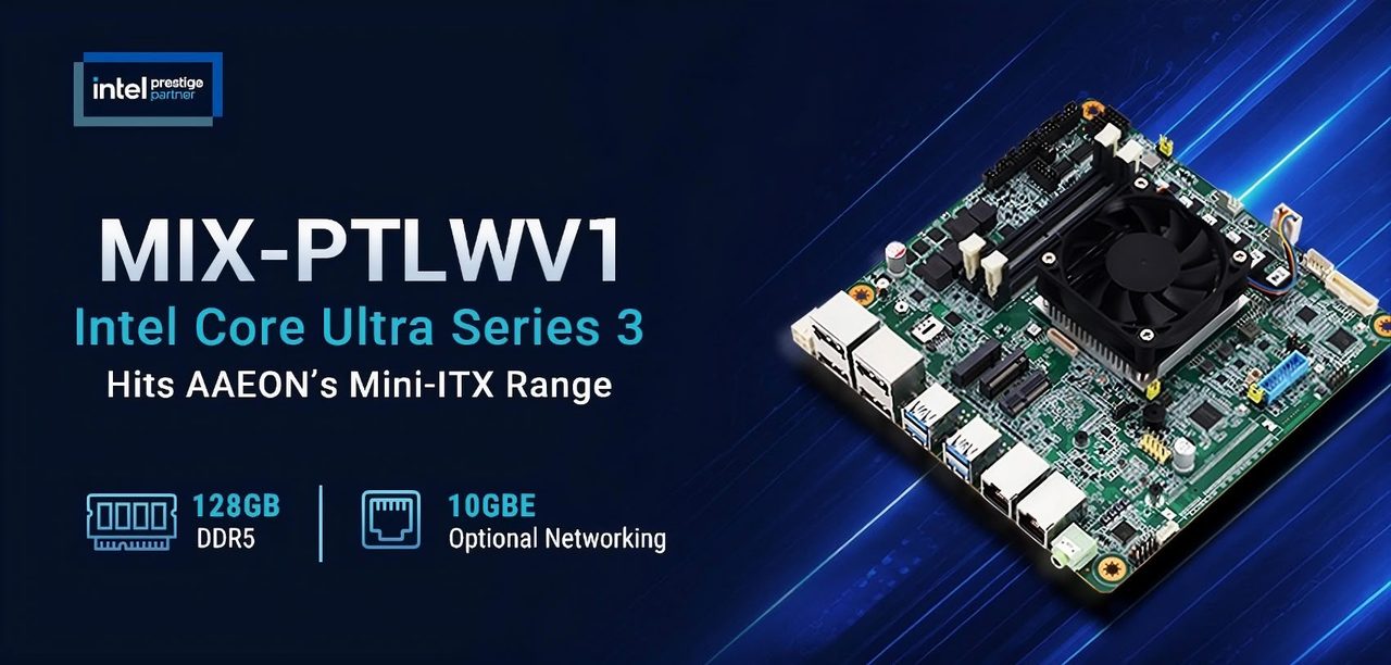 AAEON发布首款支持Intel Core Ultra Series 3的Mini-ITX主板MIX-PTLWV1